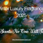Winter Luxury Fragrances 2025 –The Scents No One Will Forget